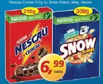 Nescau Cereal 210g ou Snow Flakes 300g