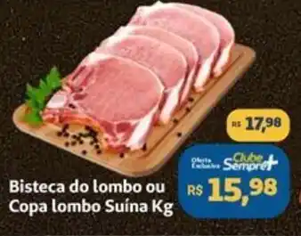 Sempre Vale Supermercados Bisteca do lombo ou Copa lombo Suína Kg oferta