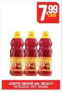 Fort Atacadista AZEITE DENDE MIL SELECT INTEGRAL PET 500ML oferta
