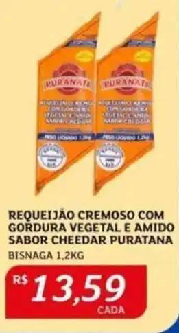Assaí Atacadista REQUEIJÃO CREMOSO COM GORDURA VEGETAL E AMIDO SABOR CHEEDAR PURATANA BISNAGA 1,2KG oferta