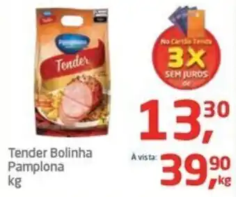 Tenda Atacado Tender Bolinha Pamplona kg oferta