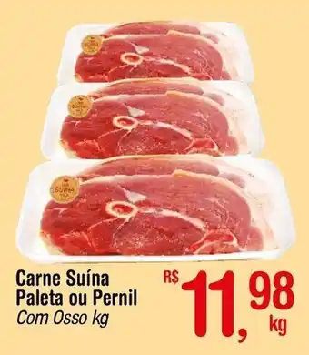 Fort Atacadista Carne Suína Paleta ou Pernil Com Osso kg oferta