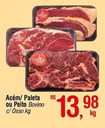 Fort Atacadista Acém/ Paleta ou Peito Bovino c/Osso kg oferta