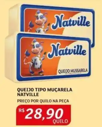 QUEIJO TIPO MUÇARELA NATVILLE PREÇO POR QUILO NA PEÇA