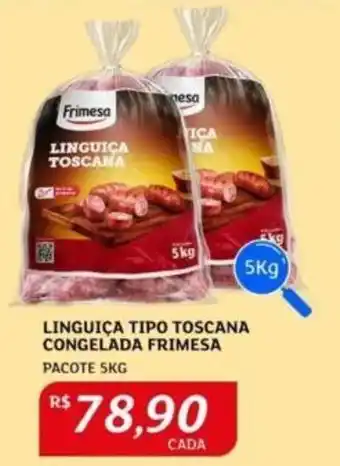 Assaí Atacadista LINGUIÇA TIPO TOSCANA CONGELADA FRIMESA PACOTE 5KG oferta