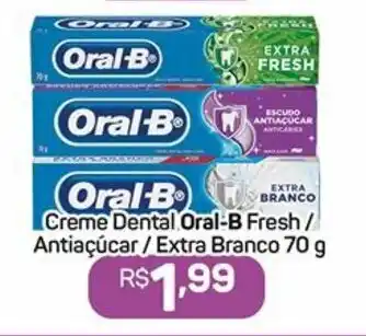 Compre Bem Creme Dental Oral-B Fresh/ Antiacucar/ Extra Branco 70g oferta