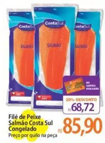 Atacadão Filé de Peixe Salmão Costa Sul Congelado Preço por quilo na peça oferta