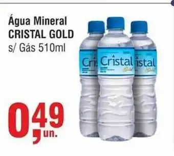 Higa Atacado água Mineral Cristal Gold s/gas 510ml oferta