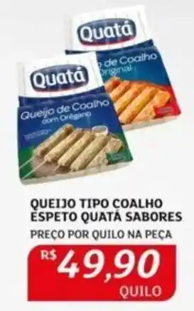 Assaí Atacadista QUEIJO TIPO COALHO ESPETO QUATÁ SABORES PREÇO POR QUILO NA PEÇA oferta
