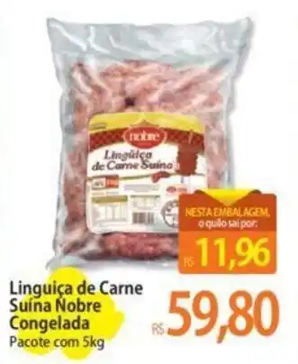 Atacadão Linguiça de Carne Suína Nobre Congelada Pacote com 5kg oferta