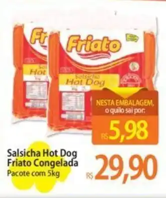 Atacadão Salsicha Hot Dog Friato Congelada Pacote com 5kg oferta