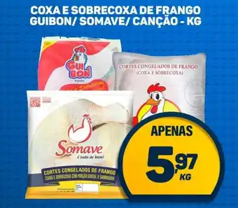Dom Atacadista COXA E SOBRECOXA DE FRANGO GUIBON/SOMAVE/CANÇÃO - KG oferta
