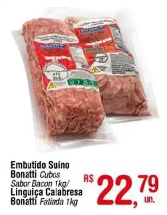 Fort Atacadista Embutido Suíno Bonatti Cubos Sabor Bacon 1kg/ Linguiça Calabresa Bonatti Fatiada 1kg oferta