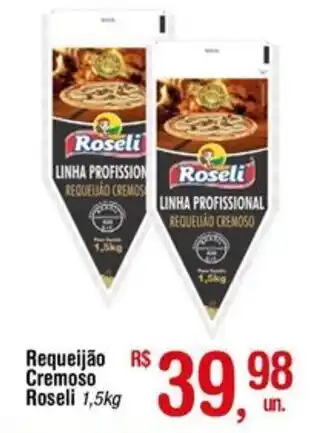 Fort Atacadista Requeijão Cremoso Roseli 1,5kg oferta