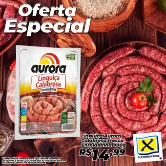 X Supermercados Linguica Aurora Calabresa fresca Enroladinha 800g oferta