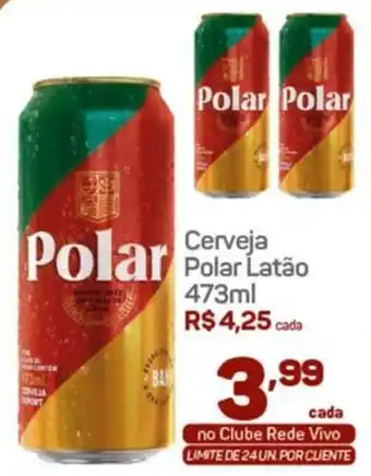 Rede Vivo Cerveja Polar Latão 473ml oferta