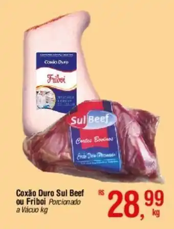 Fort Atacadista Coxão Duro Sul Beef ou Friboi Porcionado a Vácuo kg oferta