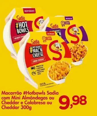 Confiança Supermercados Macarrão #Hotbowls Sadia com Mini Almôndegas ou Cheddar e Calabresa ou Cheddar 300g oferta