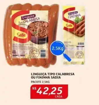 Assaí Atacadista LINGUIÇA TIPO CALABRESA OU FININHA SADIA PACOTE 2,5KG oferta