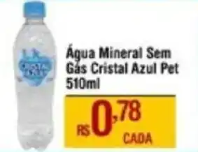 Max Atacadista Água Mineral Sem Gás Cristal Azul Pet 510ml oferta