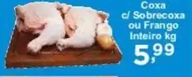 Rossi Supermercado Coxa c/ Sobrecoxa ou Frango Inteiro kg oferta
