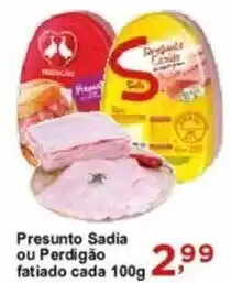 Rossi Supermercado Presunto Sadia ou Perdigão fatiado cada 100g oferta