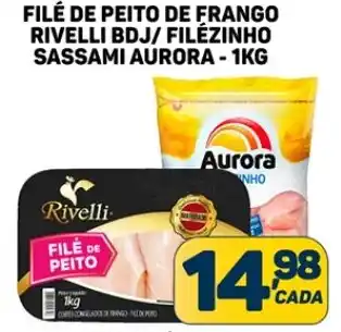 Dom Atacadista FILÉ DE PEITO DE FRANGO RIVELLI BDJ/ FILÉZINHO SASSAMI AURORA - 1KG oferta