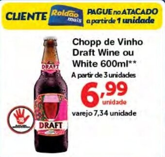 Roldão Chopp de Vinho Draft Wine ou White 600ml oferta