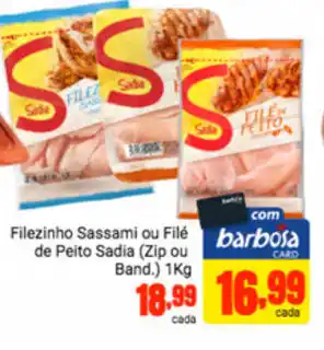 Barbosa Supermercados Filezinho Sassami ou FIle de Peito Sadia (zip ou Band.) 1kg oferta