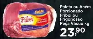Rossi Supermercado Paleta ou Acém Porcionado Friboi ou Frigonosso Peça Vácuo kg oferta