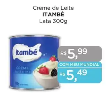 Supermercados Mundial Creme de Leite ITAMBÉ Lata 300g oferta