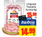 Barbosa Supermercados Linguica Toscana Aurora 1kg oferta