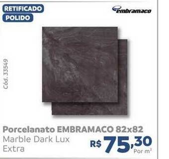 Tumkus Porcelanato Embramaco 82x82 oferta