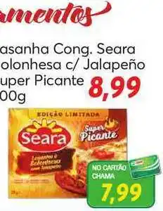 Chama Supermercados Lasanha Cong. Seara Bolonhesa C Jalapeño Super Picante oferta