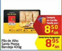 Tenda Atacado Pão de alho santa massa 400g oferta