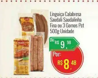Mart Minas Linguiça Calabresa Saudali Saudalinha Fina Ou 3 Gomos pct 500g unidade oferta
