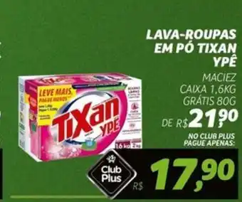 LAVA-ROUPAS EM PO TIXAN YPE MACIEZ CAIXA 1,6KG GRÁTIS 80G