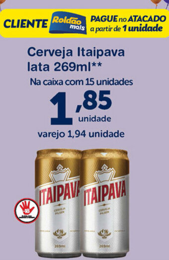Roldão Cerveja Itaipava lata 269ml oferta