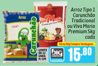 Supermercados Big Compra Arroz Tipo 1 Caruncaho Tradicional ou Viva Maria Premium 5kg cada oferta