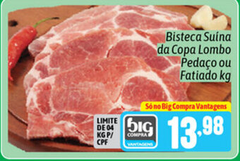 Supermercados Big Compra Bisteca Suina da Copa Lombo Pedaco ou Fatiado 1kg oferta