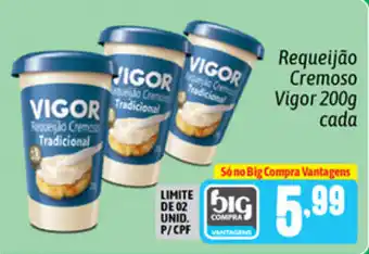 Supermercados Big Compra Requeijao Cremoso Vigor 200g cada oferta