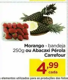 Carrefour Morango - bandeja 250g ou abacaxi pérola carrefour oferta