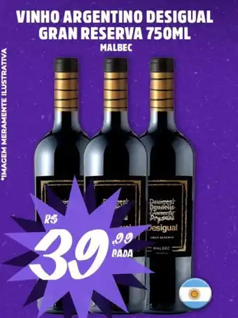 Atacadão Dia a Dia VINHO ARGENTINO DESIGUAL GRAN RESERVA 750ML MALBEC oferta