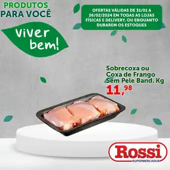 Rossi Supermercado Sobrecoxa ou Coxa de Frango Sem Pele Band. Kg oferta