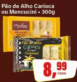 Rede Supermarket Pão de Alho Carioca ou Mencucini - 300g oferta