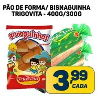 Dom Atacadista PÃO DE FORMA/BISNAGUINHA TRIGOVITA - 400G/300G oferta