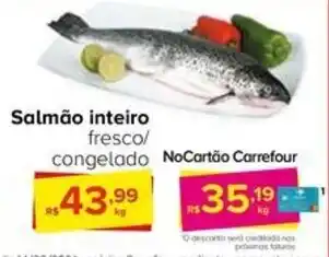 Carrefour Salmão inteiro fresco/ congelado oferta
