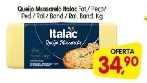 Queijo Mussarela Italac Fat./ Peça/ Ped./Ral/ Band./ Ral. Band. Kg