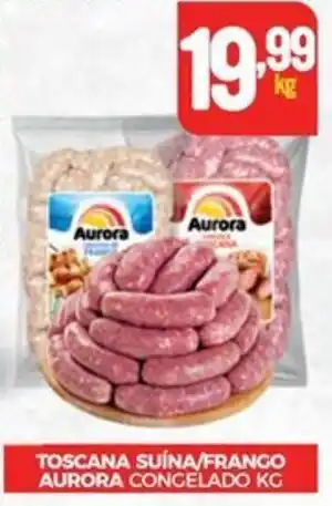 Fort Atacadista TOSCANA SUÍNA/FRANGO AURORA CONGELADO KG oferta