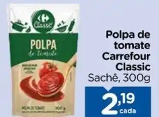 Carrefour Polpa de tomate Carrefour Classic Sachê, 300g oferta